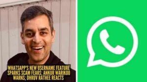 WhatsApp’s new username feature sparks scam fears; Ankur Warikoo warns, Dhruv Rathee reacts |